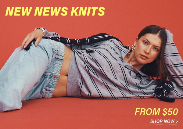 New News Knits. From $50. Shop now. 
