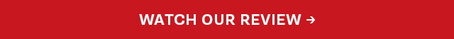 Watch Our Review