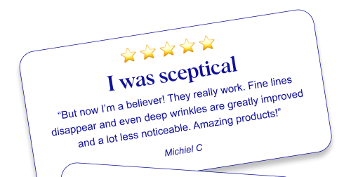 ⭐ ⭐ ⭐ ⭐ ⭐ I was skeptical “But now I’m a believer! They really work. Fine lines disappear and even deep wrinkles are greatly improved and a lot less noticeable. Amazing products!” Michiel C 