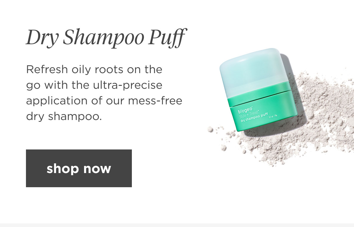  Refresh oily roots on the go with the ultra-precise application of our mess-free dry shampoo.  