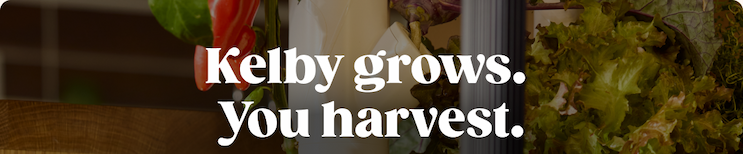 Kelby grows. You harvest.