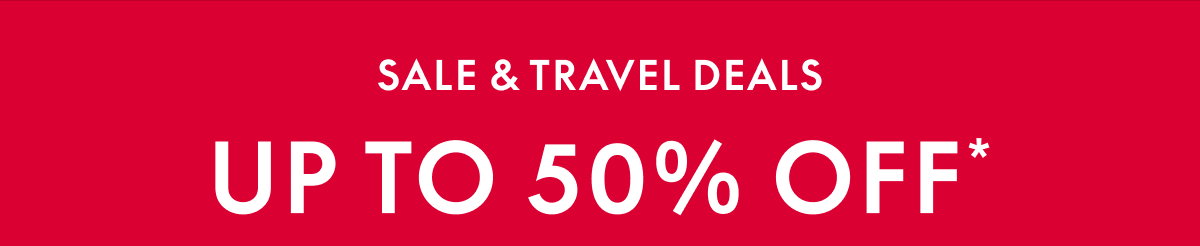 Up to 50% off* Sale & Travel Deals