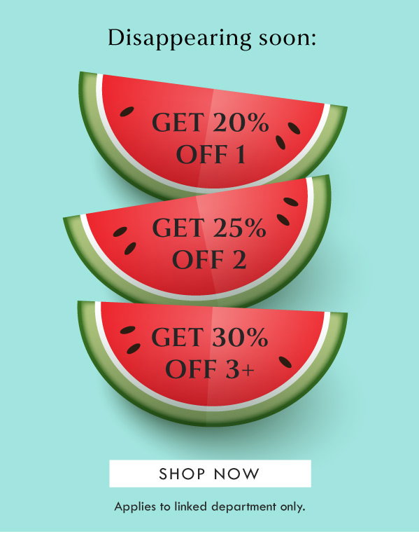 Disappearing soon: 20% off 1, 25% off 2, 30% off 3 or more | SHOP NOW