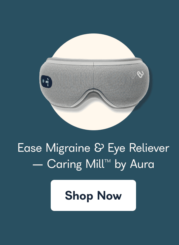 Ease Migraine & Eye Reliever - Caring Mill™ by Aura