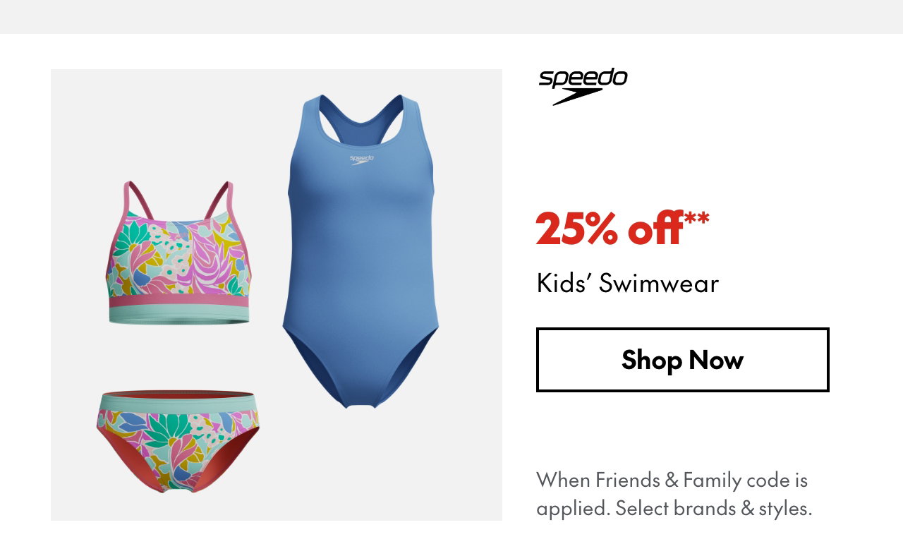 25% off* Kids' Swimwear
*When Friends & Family code is applied. Select brands & styles.
