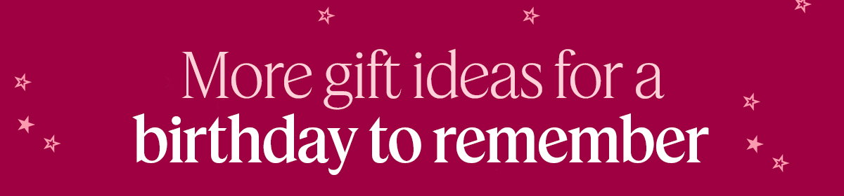 More gift ideas for a birthday to remember