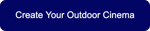 Create Your Outdoor Cinema button