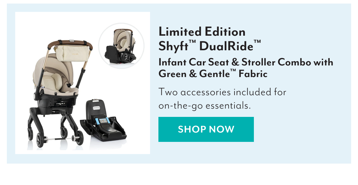 Limited Edition Shyft™ DualRide™ Infant Car Seat & Stroller Combo with Green & Gentle™ Fabric | Two accessories included for on-the-go essentials. | SHOP NOW