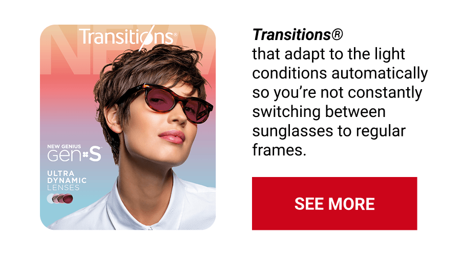 Transitions®. SEE MORE