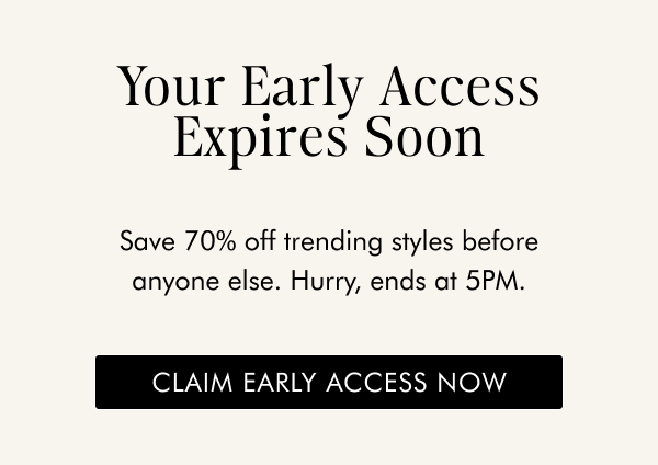Your Early Access Expires Soon