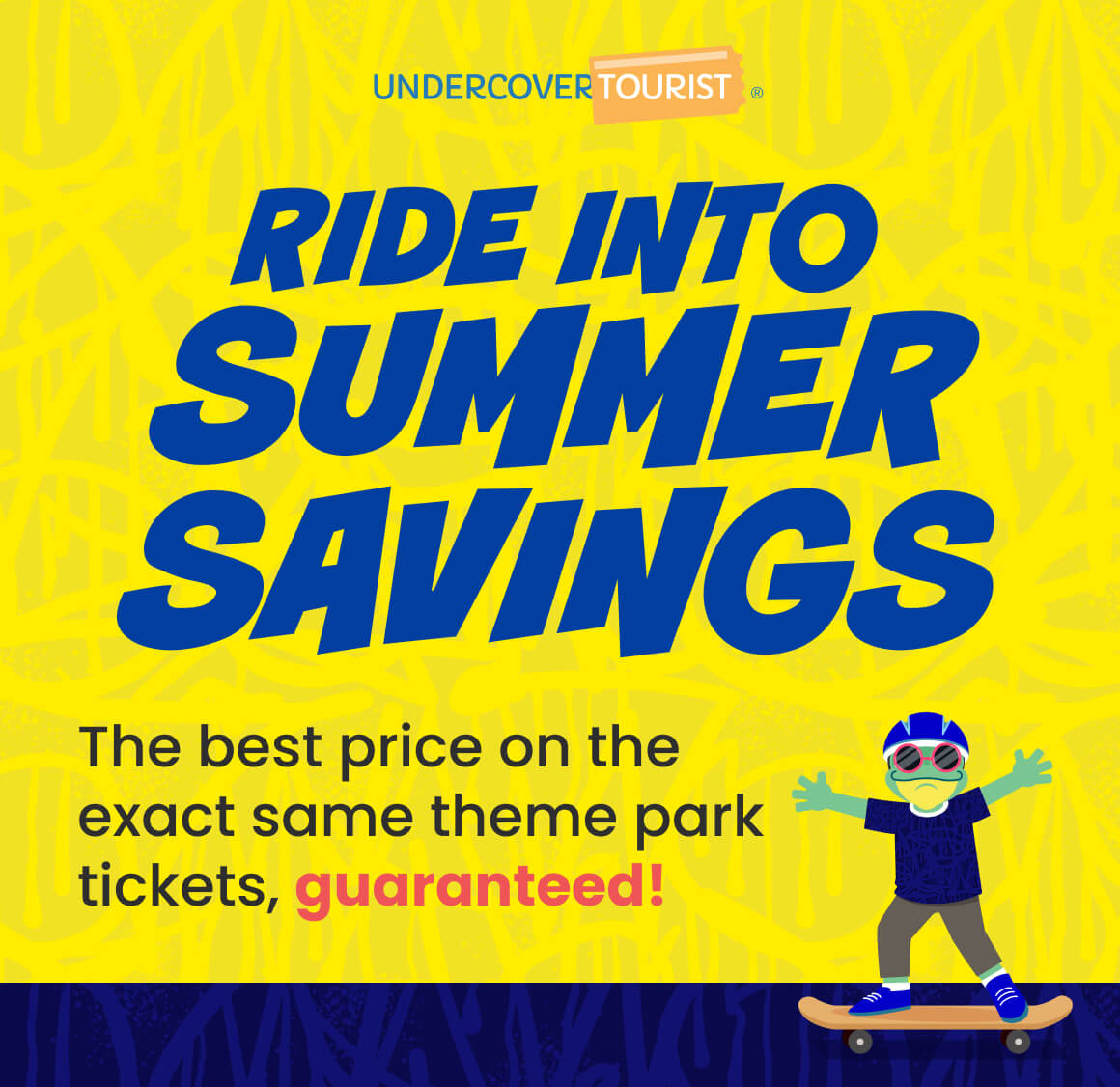 Ride Into SUMMER SAVINGS. The best price on the exact same theme park tickets, guaranteed!