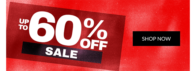 UP TO 60% OFF SALE | SHOP NOW