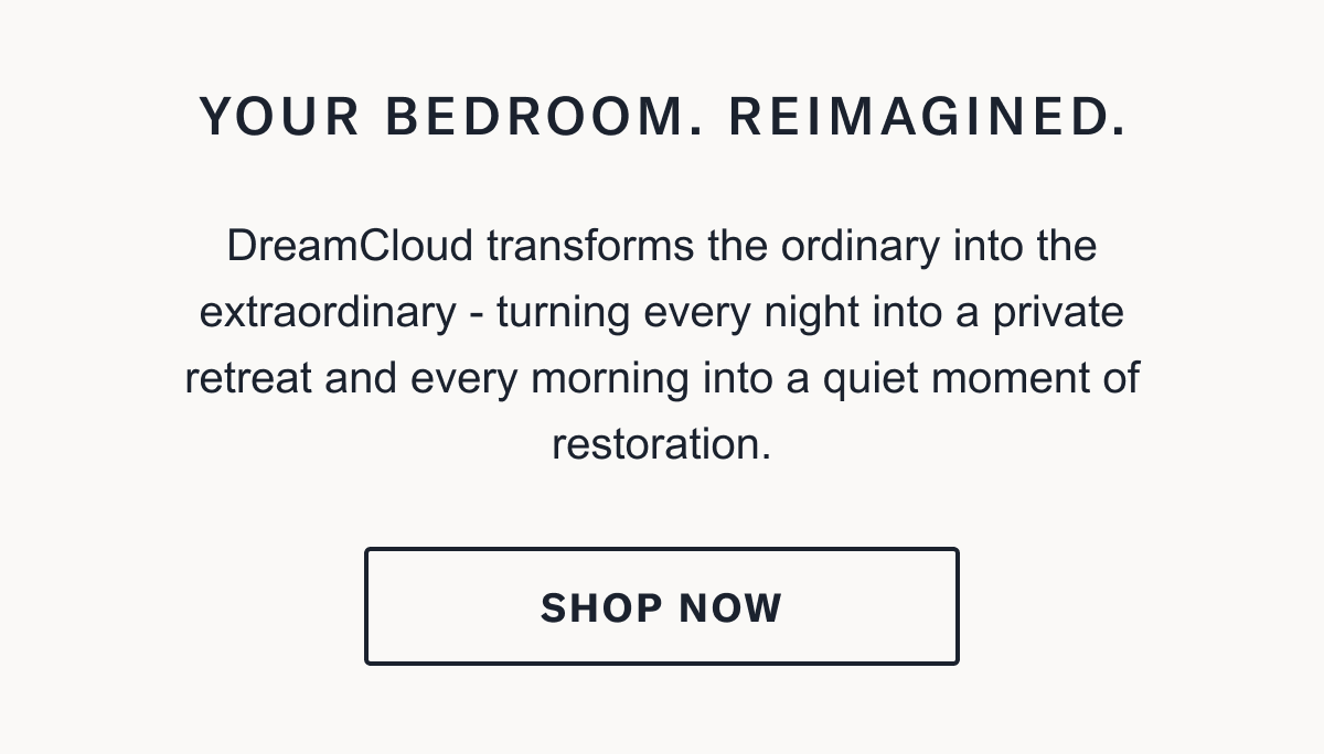 Your bedroom, reimagined.