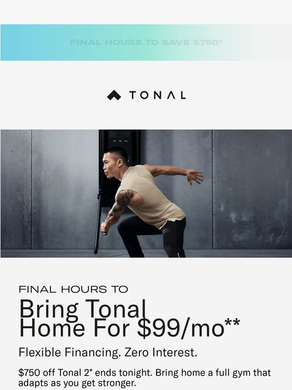 Last chance. $750 Off Tonal 2 ends tonight.