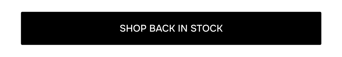 SHOP BACK IN STOCK