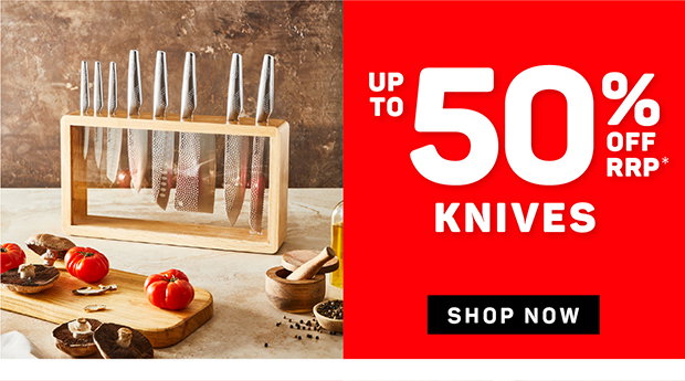 Up to 50% off RRP* Knives