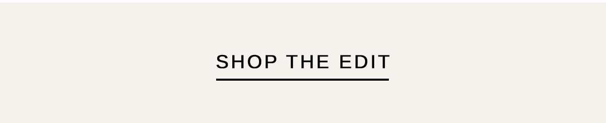 SHOP THE EDIT