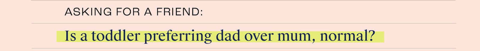Is a toddler preferring dad over mum, normal?. Read now