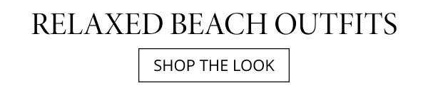 Relaxed beach outfits