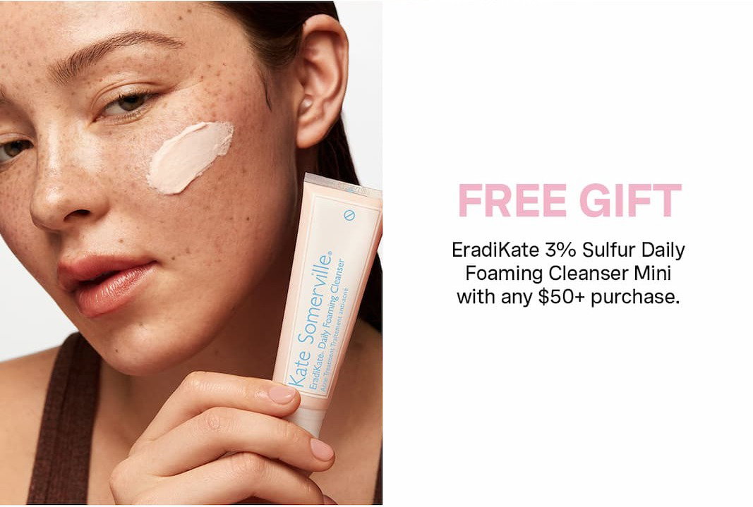 FREE GIFT | EradiKate 3% Sulfur Daily Foaming Cleanser Mini with any $50+ purchase. 