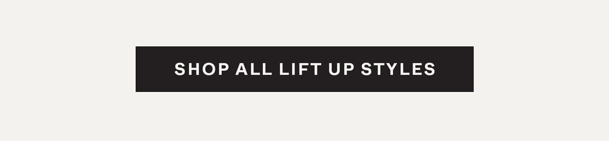 Shop All Lift Up Styles
