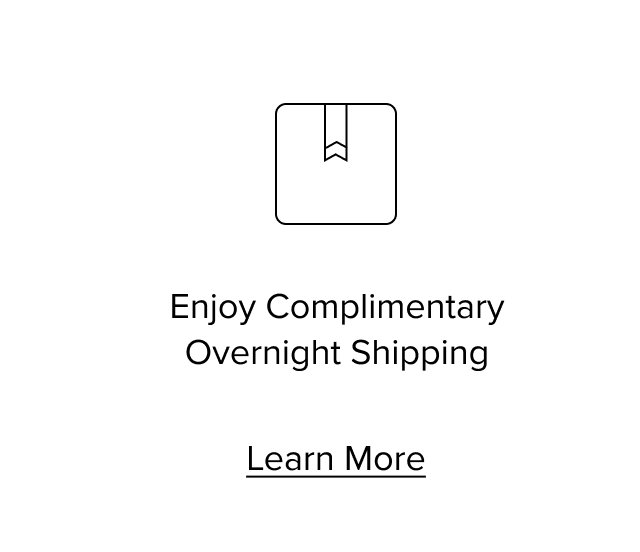 Enjoy Complimentary Overnight Shipping