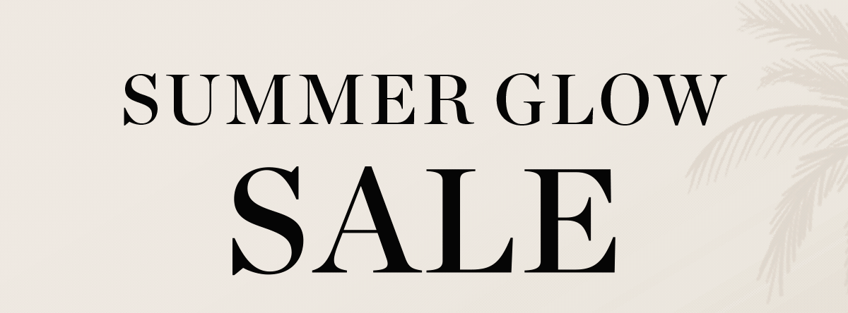 Summer Glow Sale