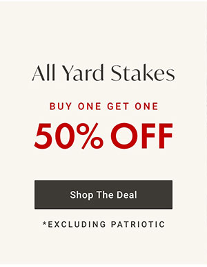 Buy One, Get One 50% Off All Yard Stakes | Shop the Deal >