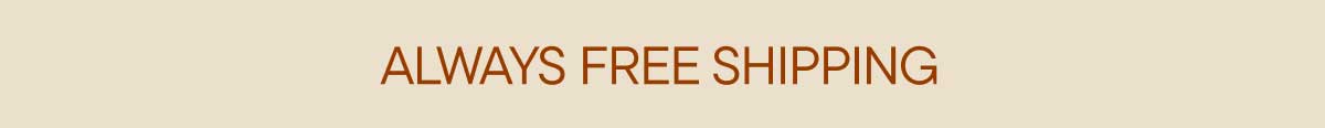 Always Free Shipping