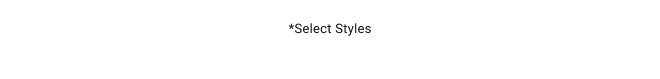 Shop By Size. *Select Styles