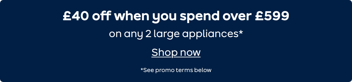 Save £40 when you spend over £599 on any two large appliances