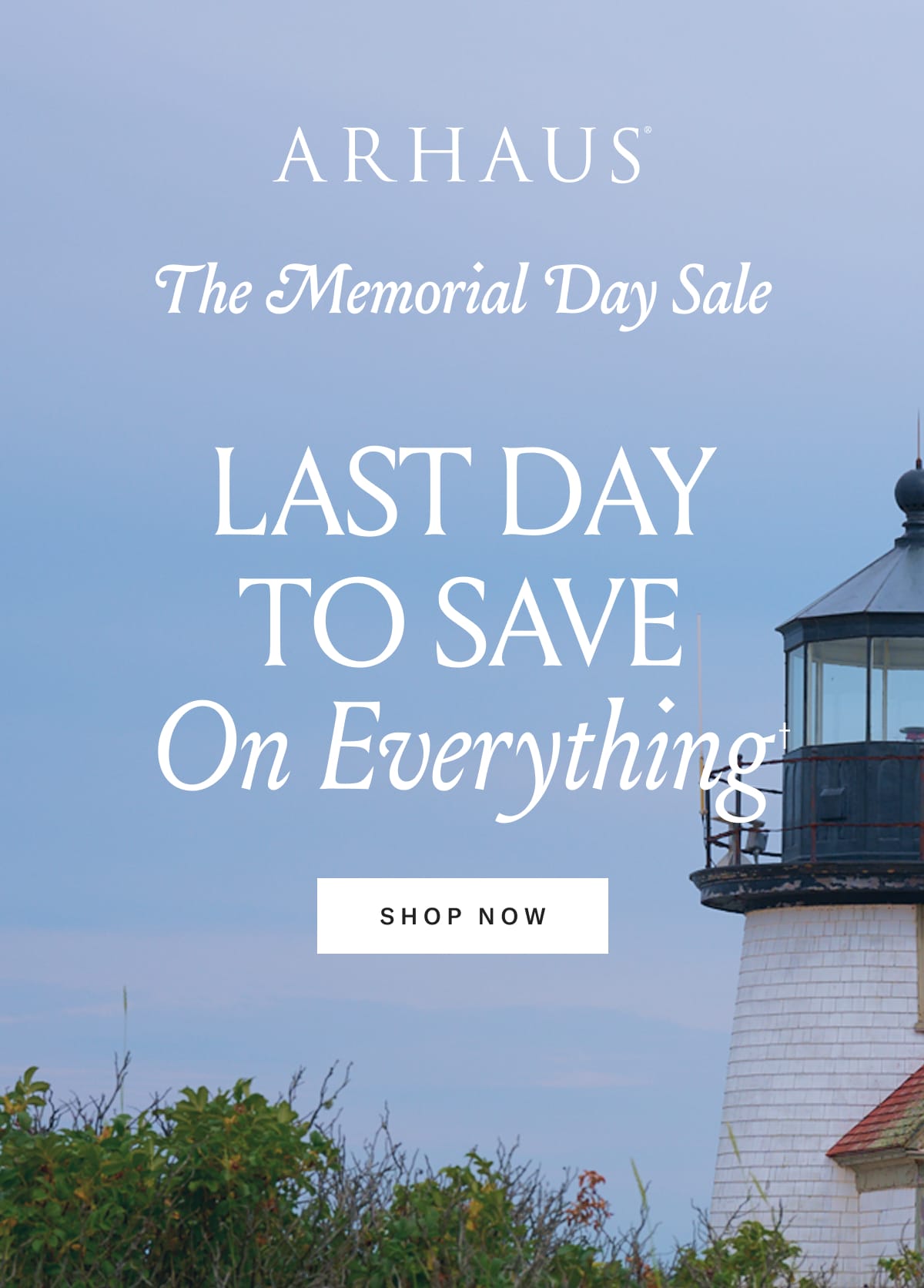 Last Day To Save On Everything | Shop Now