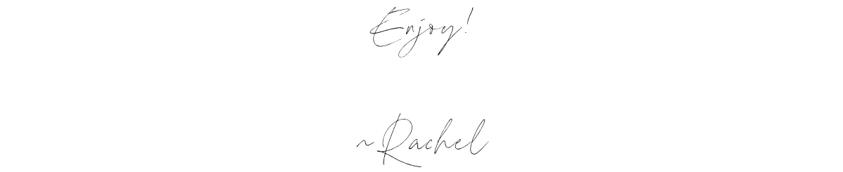 Enjoy! ~Rachel