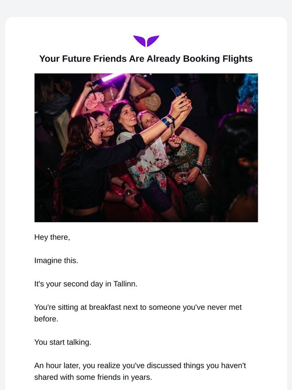 Your future friends are already booking flights