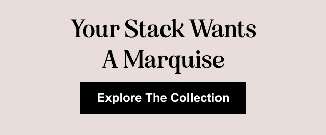 Your Stack Wants A Marquise