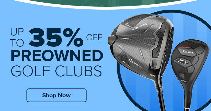 Up to 35% Off The World's Largest Selection of Preowned Clubs