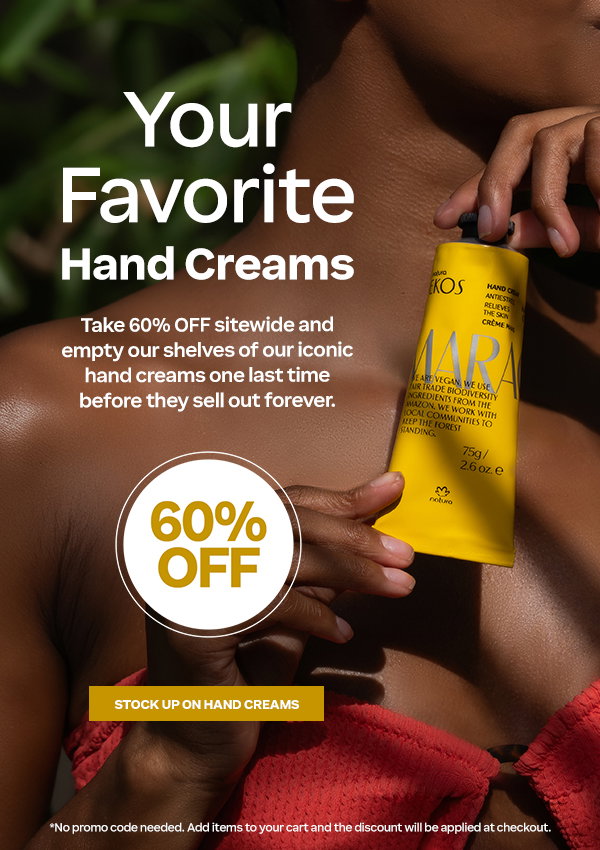 Your Favorite Hand Creams: Take 60% OFF sitewide and empty our shelves of our iconic hand creams ones last time, befofe they sell out forever.