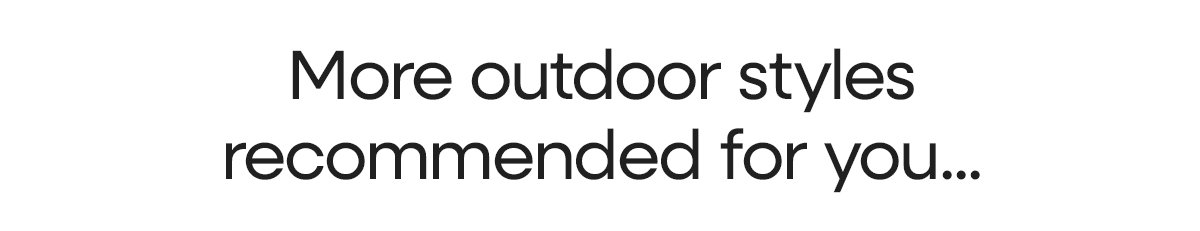 Shop more outdoor styles...