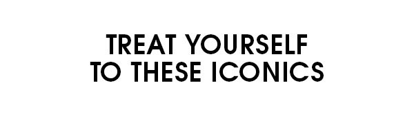 Treat yourself to these iconics