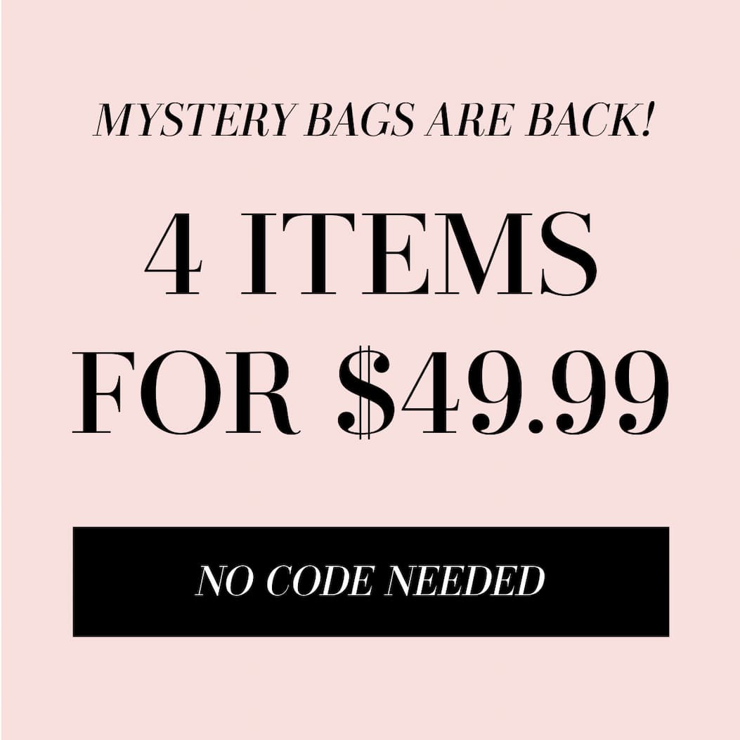 Mystery Bags are back. 4 items for $49.99. No code needed.