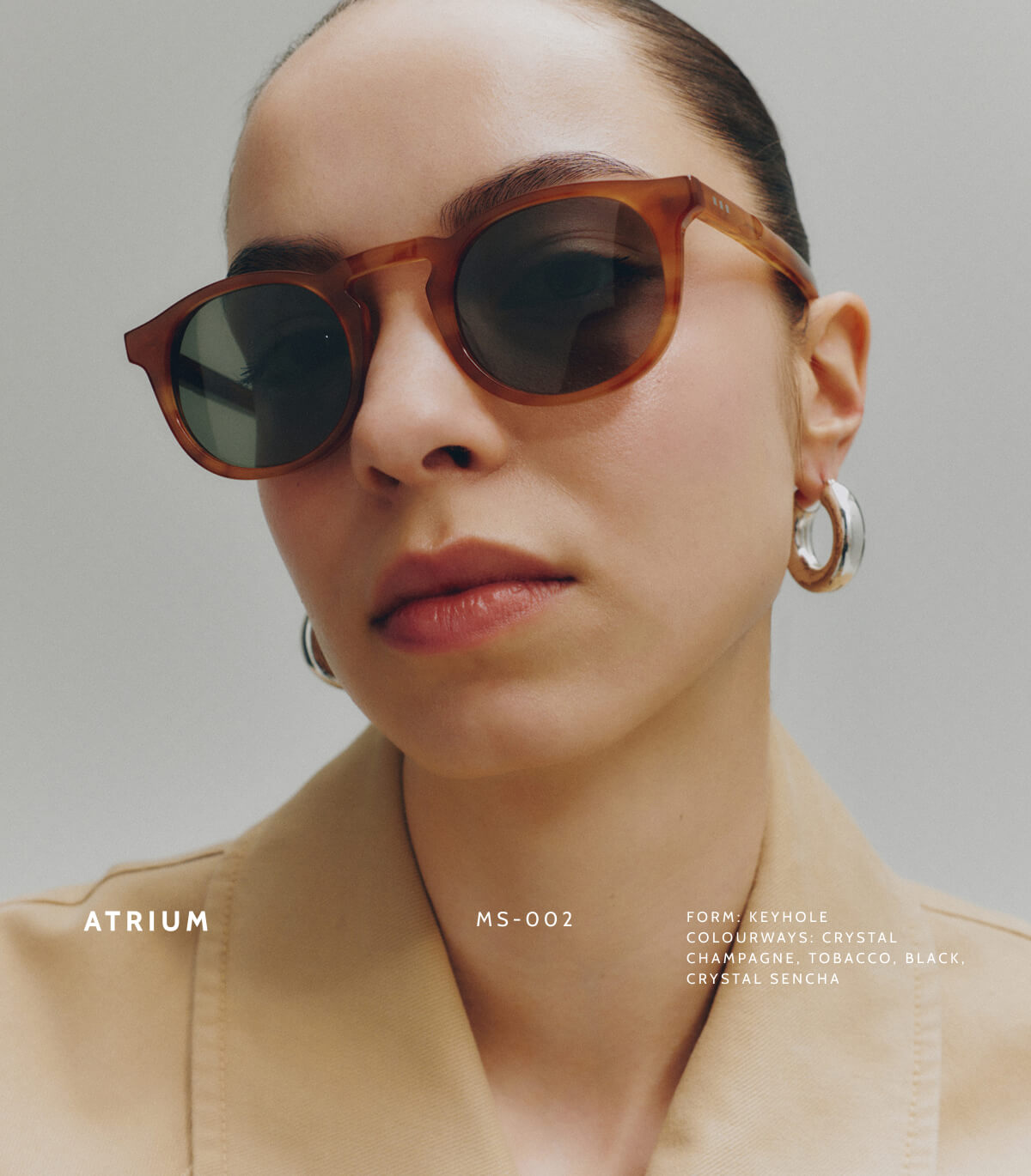 Atrium. MS-002. Form: Keyhole. Colourways: Crystal Champagne, Tobacco, Black, Crystal Sencha.