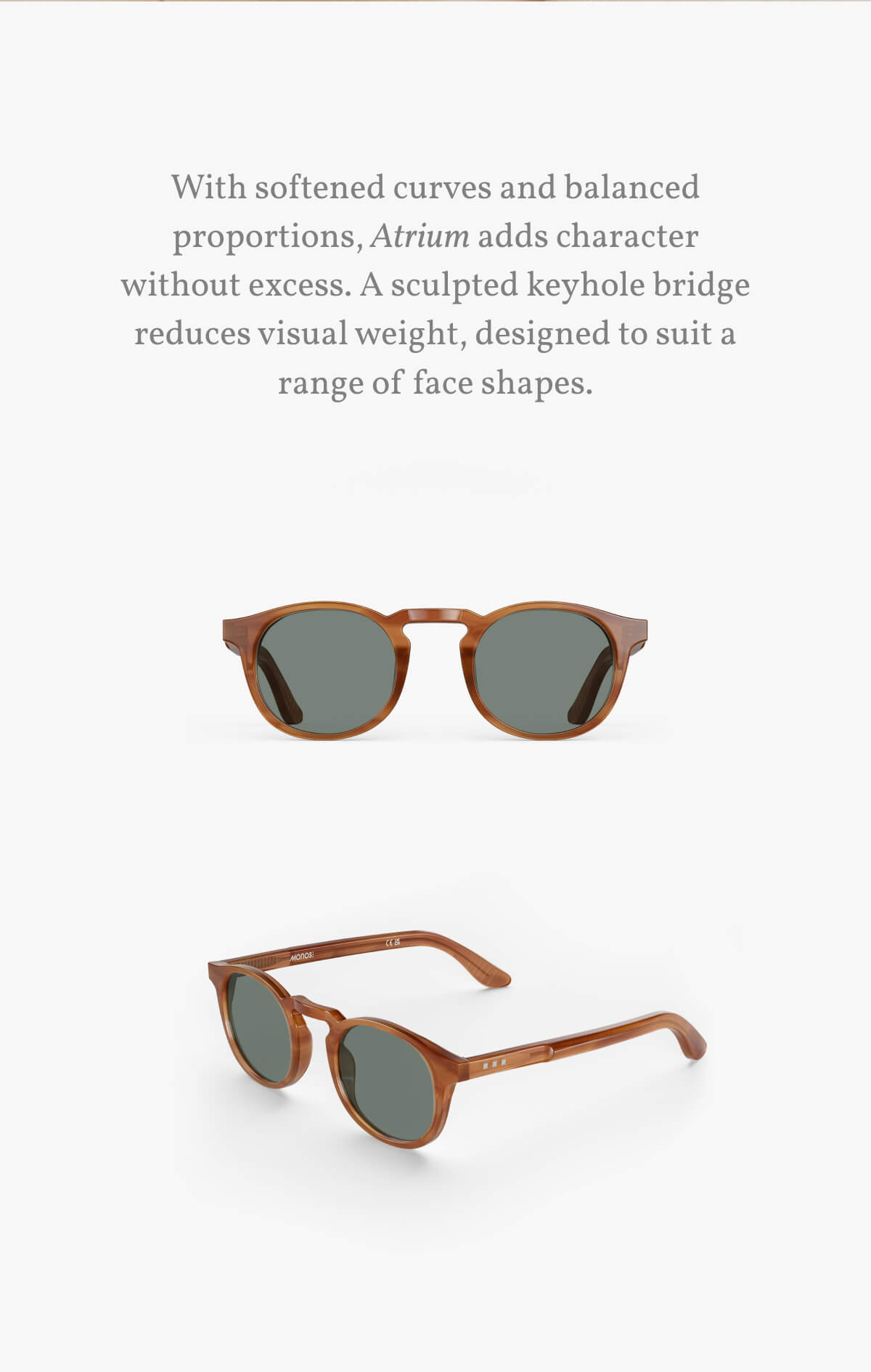 With softened curves and balanced proportions, Atrium adds character without excess. A sculpted keyhole bridge reduces visual weight, designed to suit a range of face shapes.