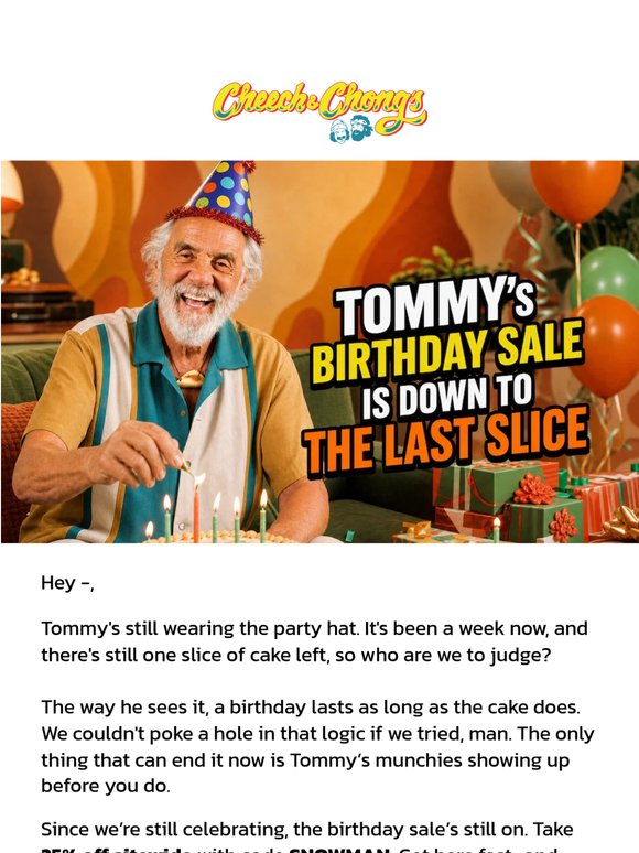 Tommy's birthday sale can't last forever, man 🎂