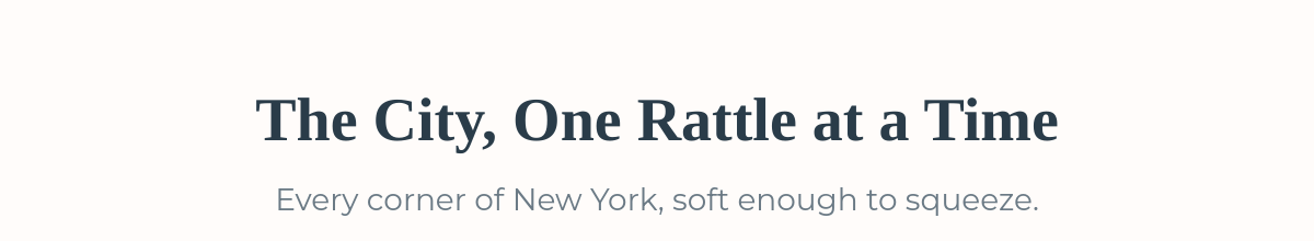Supporting products header — More NYC rattles and essentials