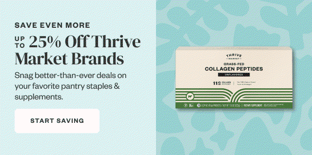 Up to 25% Off Thrive Market Brands. Start Saving.