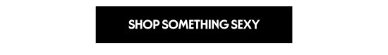 SHOP SOMETHING SEXY