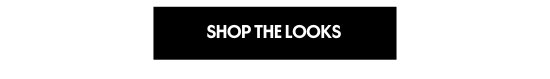 SHOP THE LOOKS