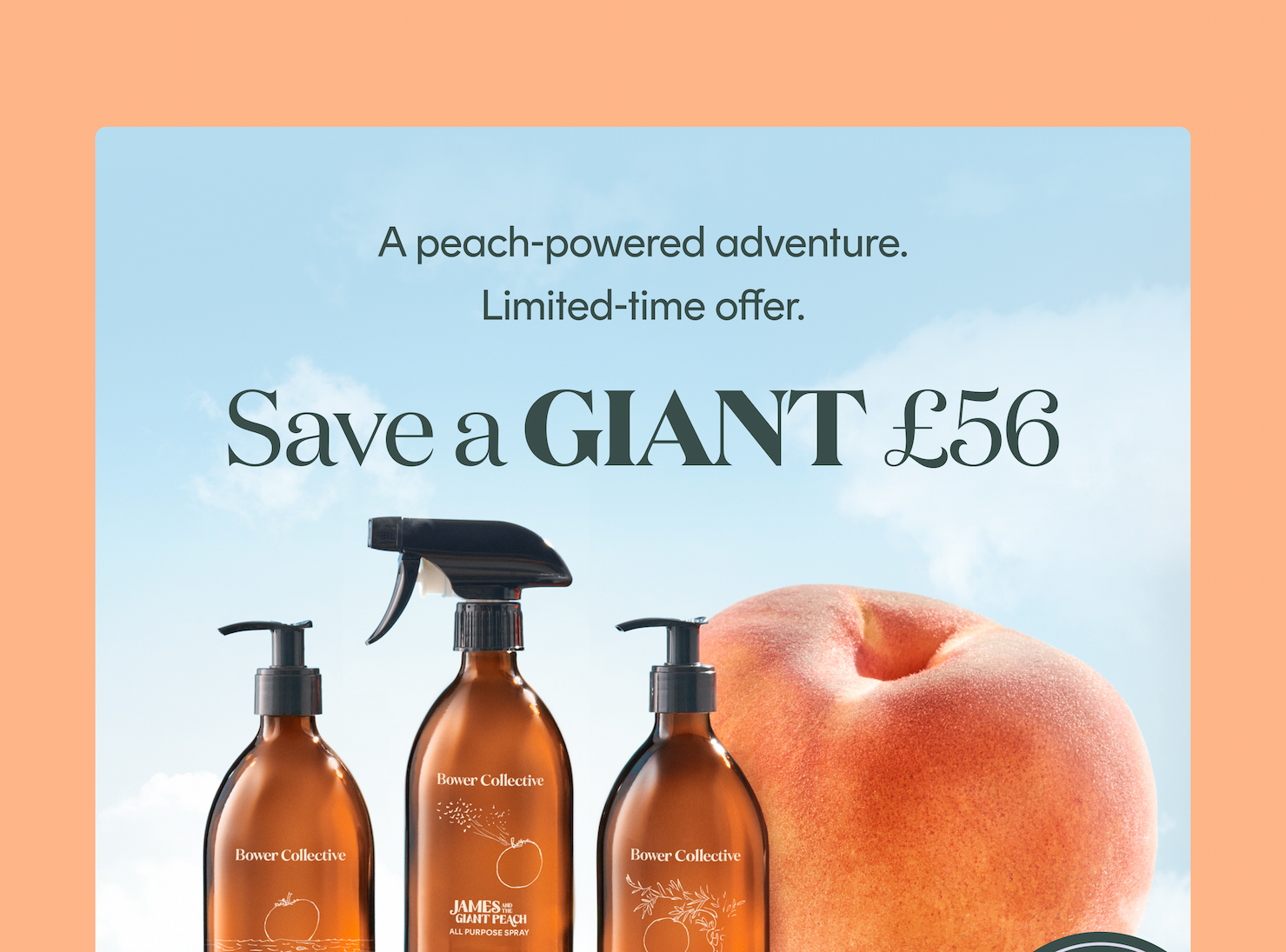 A limited time peach-powered offer! Save a GIANT £56!