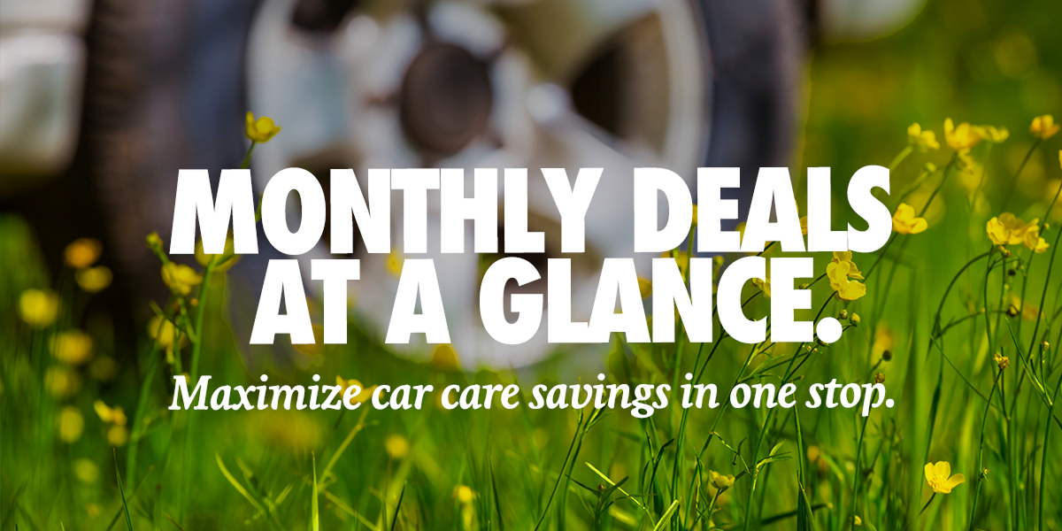 Monthly Deals at a glance | Maximize car care savings in one stop.
