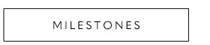 Milestones